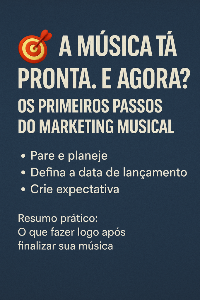 A Música Tá Pronta. E Agora? Os Primeiros Passos do Marketing Musical