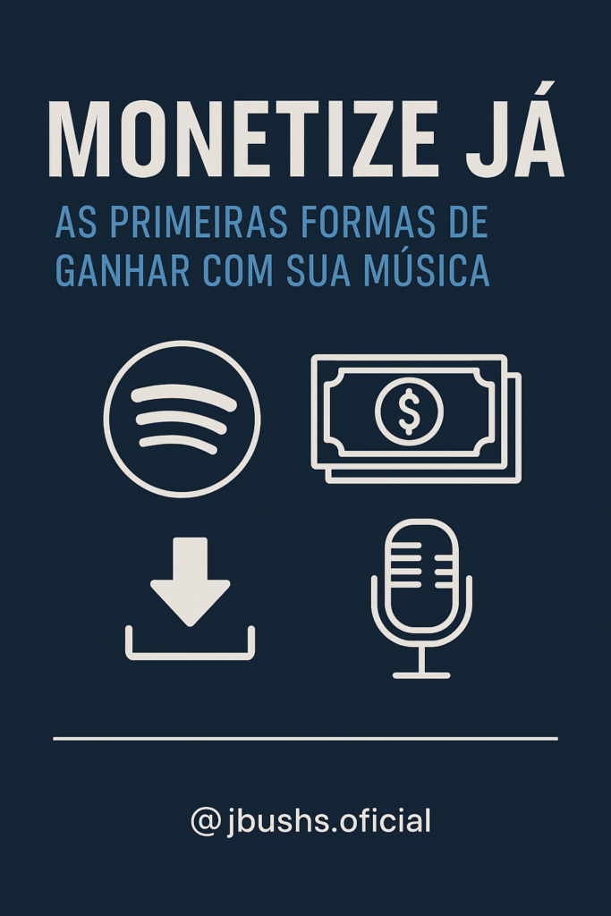 Monetize Já: As Primeiras Formas de Ganhar com Sua Música